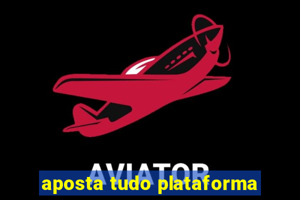 aposta tudo plataforma